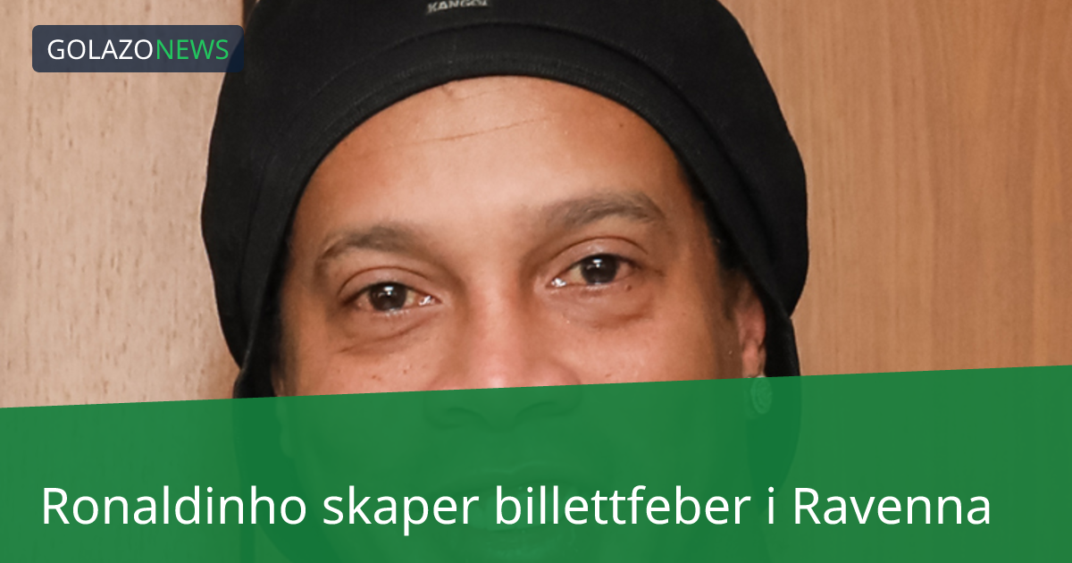 Ronaldinho skaper billettfeber i Ravenna