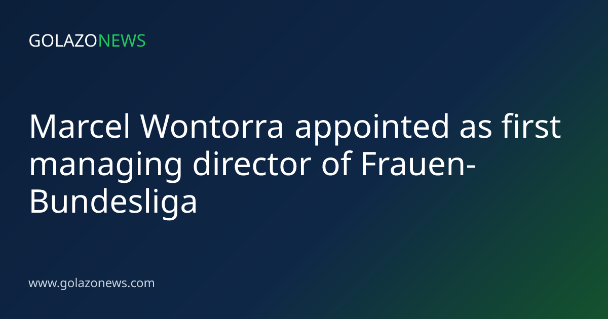 Marcel Wontorra appointed as first managing director of Frauen-Bundesliga