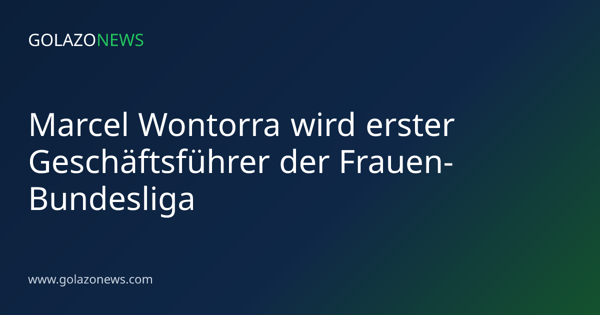 Marcel Wontorra wird erster Geschäftsführer der Frauen-Bundesliga