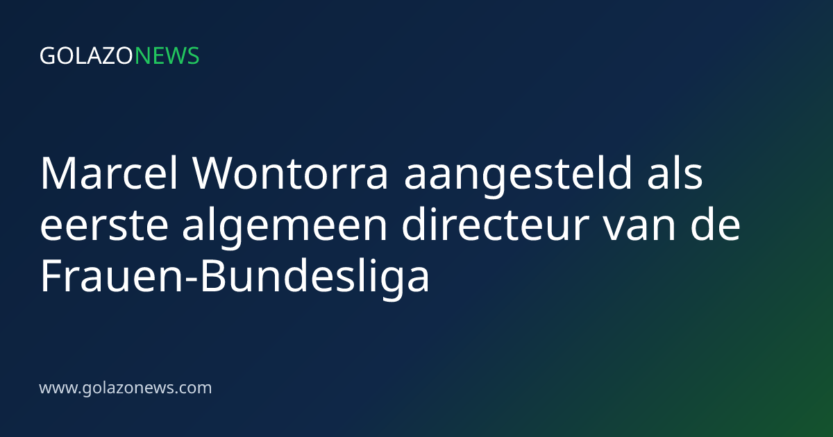 Marcel Wontorra aangesteld als eerste algemeen directeur van de Frauen-Bundesliga