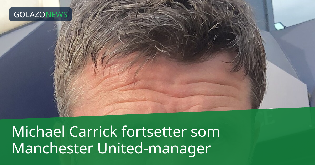 Michael Carrick fortsetter som Manchester United-manager