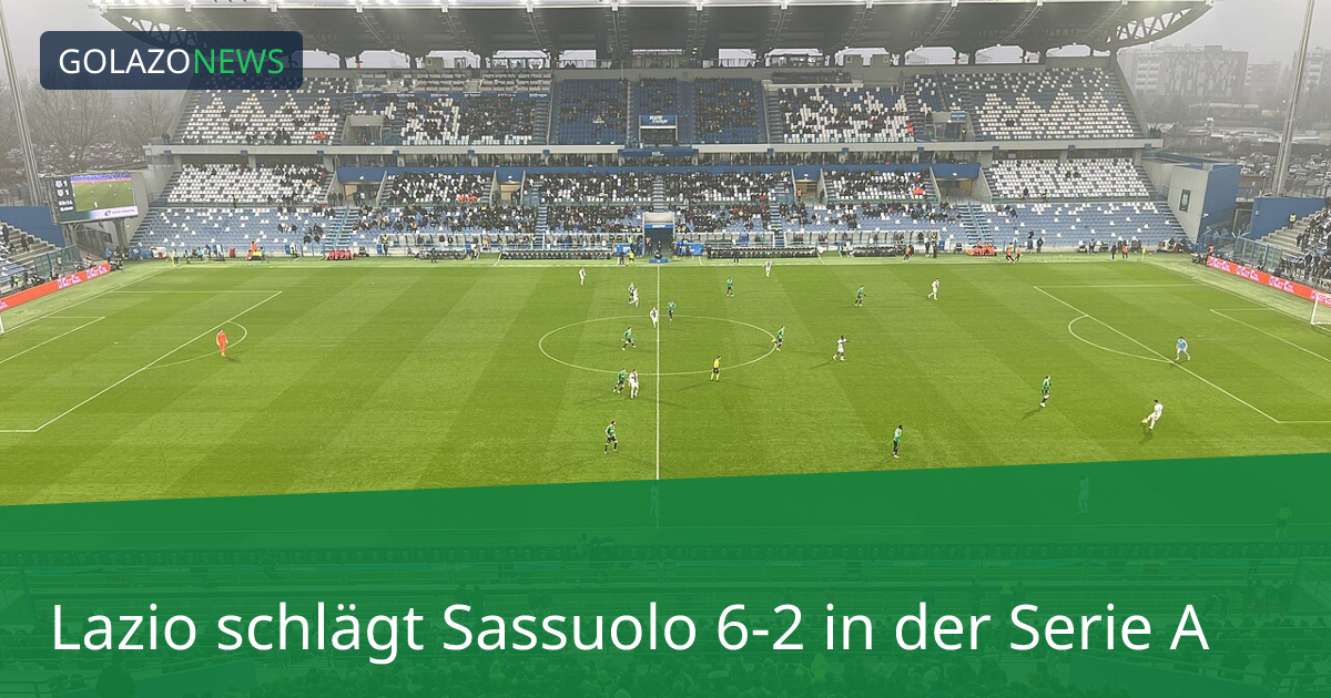 Lazio schlägt Sassuolo 6-2 in der Serie A