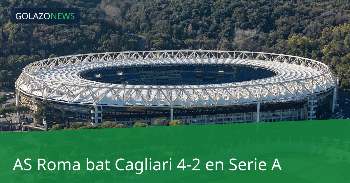 AS Roma bat Cagliari 4-2 en Serie A