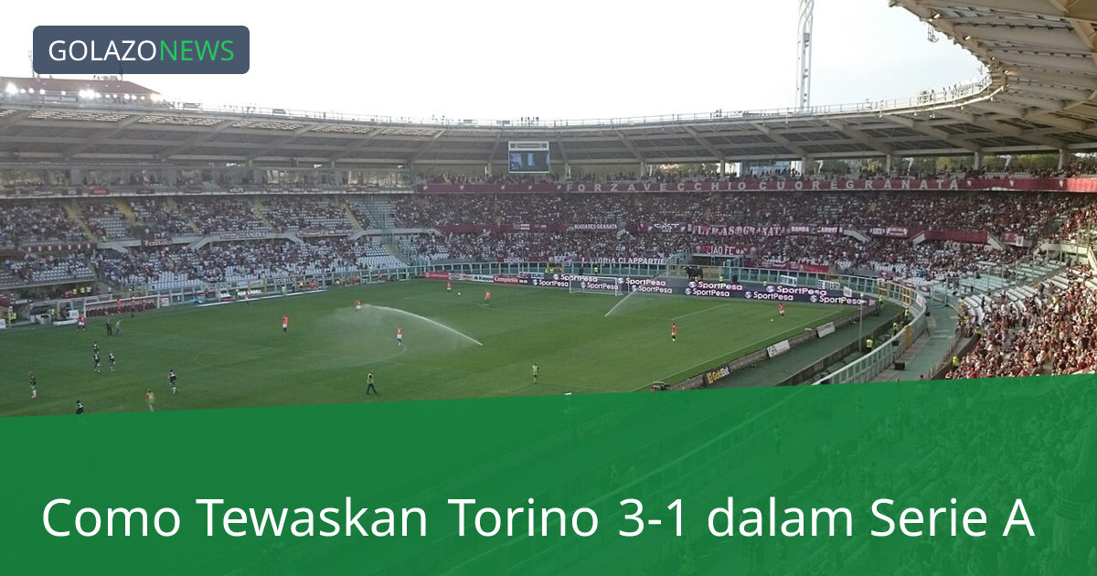 Como Tewaskan Torino 3-1 dalam Serie A