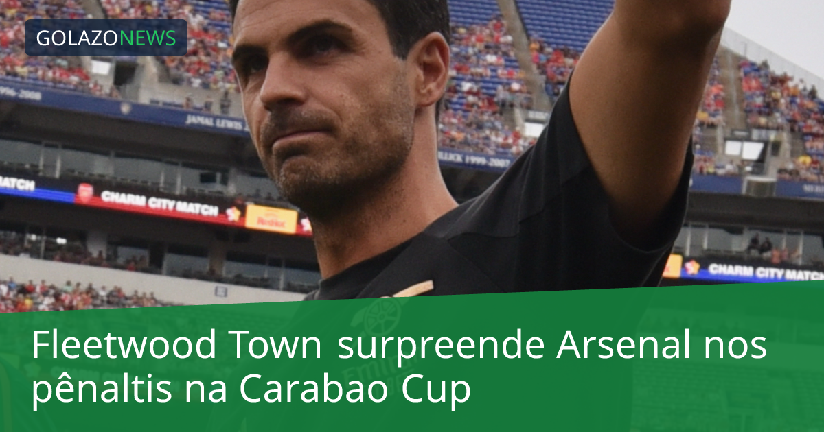 Fleetwood Town surpreende Arsenal nos pênaltis na Carabao Cup