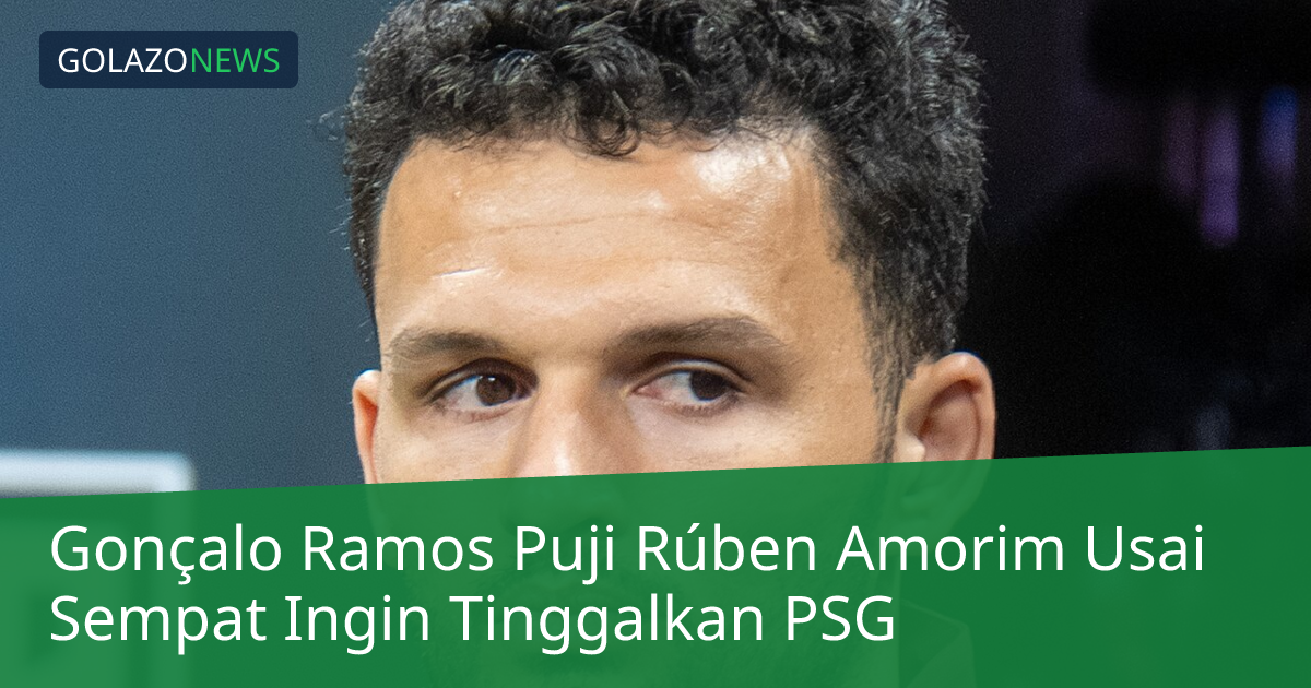 Gonçalo Ramos Puji Rúben Amorim Usai Sempat Ingin Tinggalkan PSG