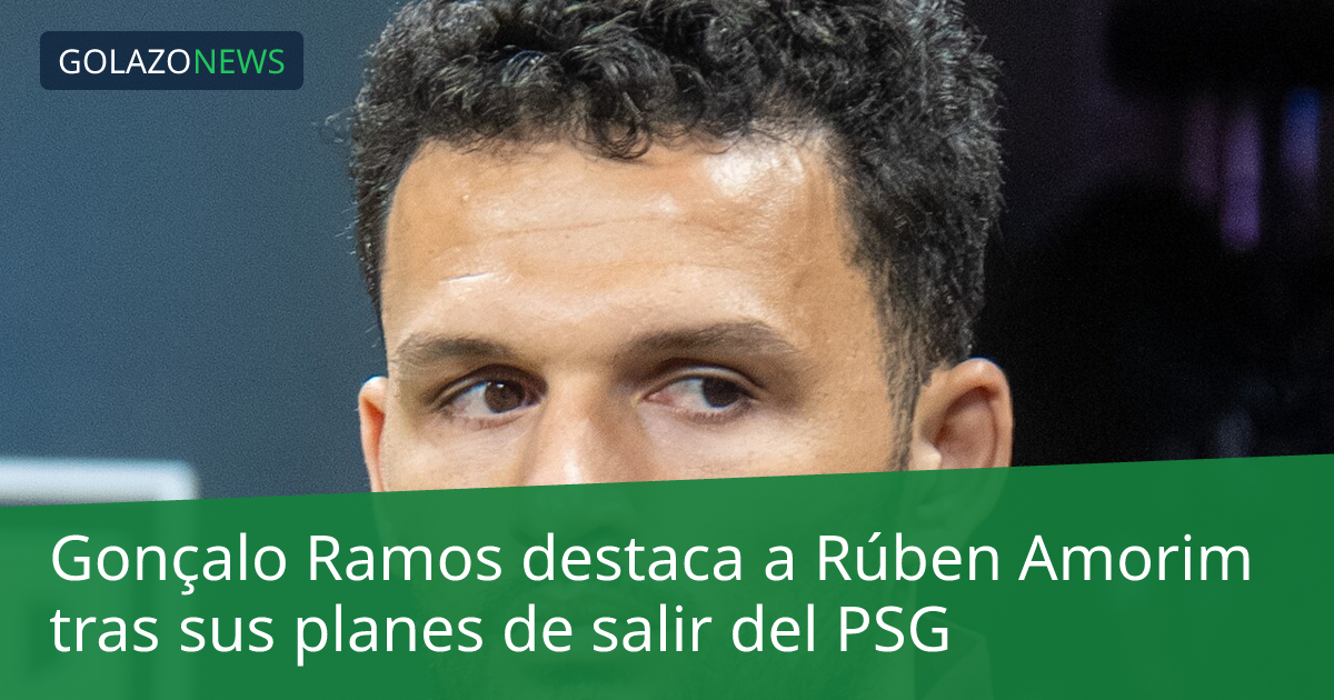 Gonçalo Ramos destaca a Rúben Amorim tras sus planes de salir del PSG