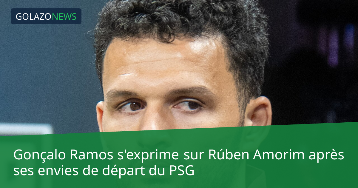 Gonçalo Ramos s'exprime sur Rúben Amorim après ses envies de départ du PSG