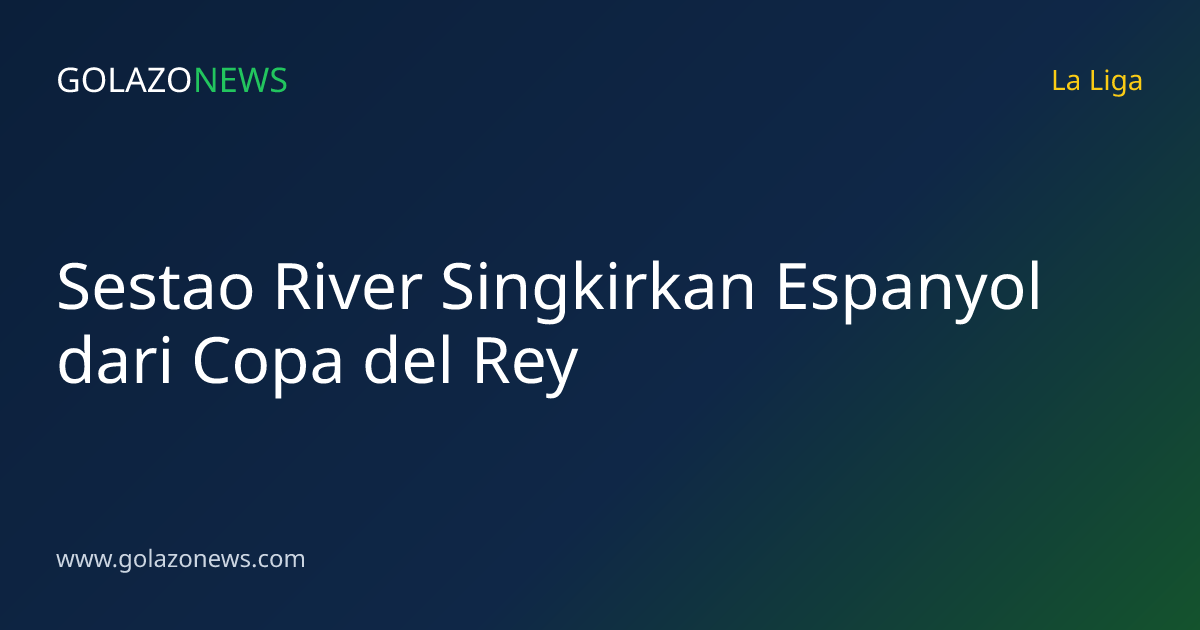 Sestao River Singkirkan Espanyol dari Copa del Rey