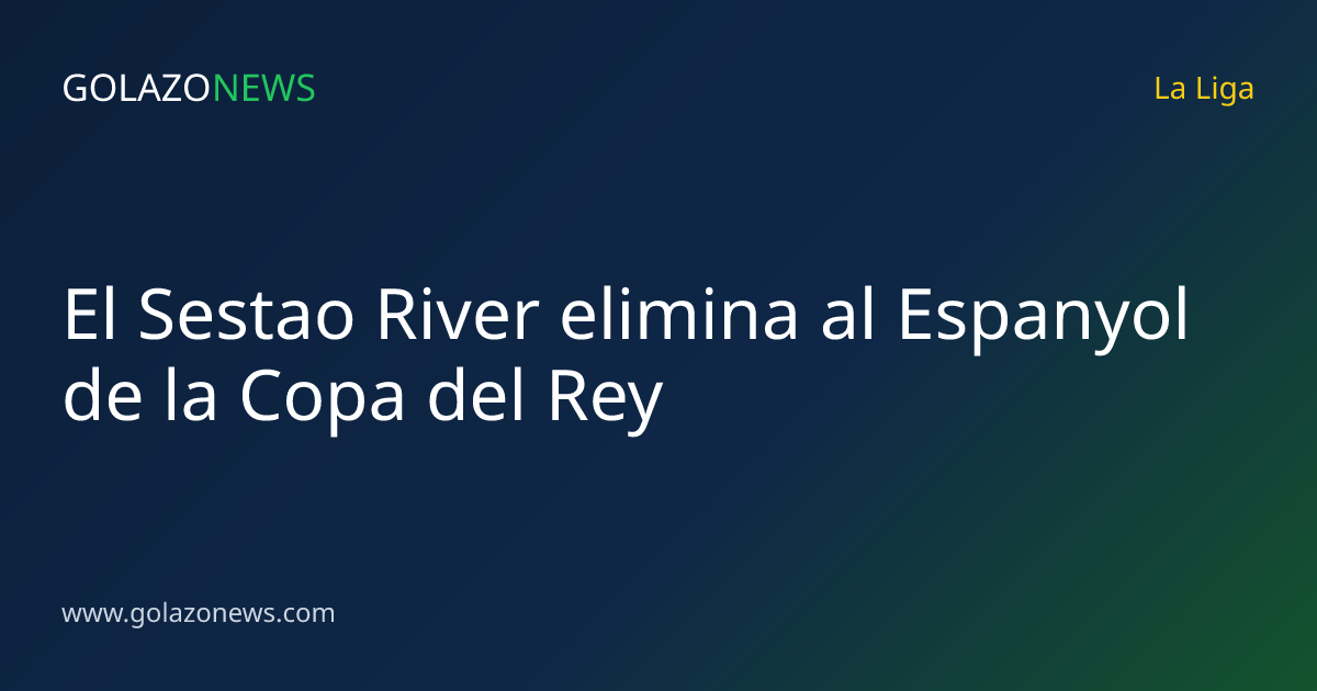 El Sestao River elimina al Espanyol de la Copa del Rey