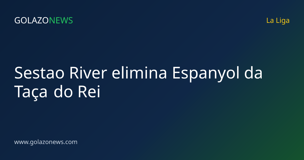 Sestao River elimina Espanyol da Taça do Rei