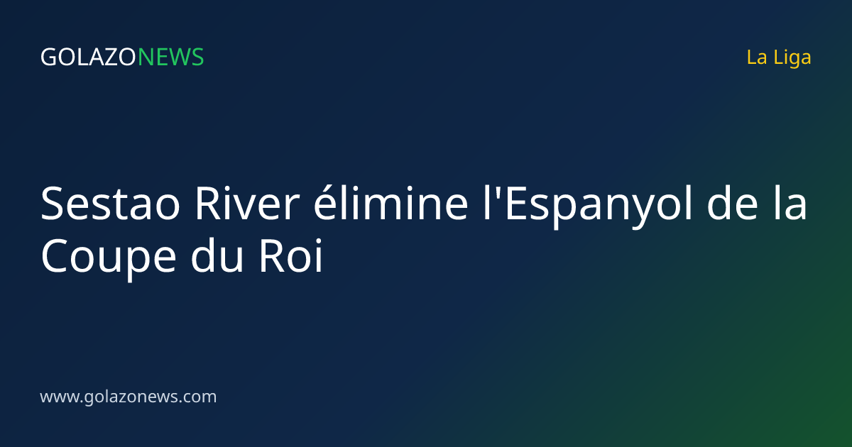 Sestao River élimine l'Espanyol de la Coupe du Roi