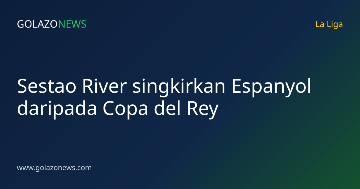 Sestao River singkirkan Espanyol daripada Copa del Rey