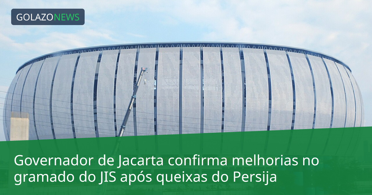 Governador de Jacarta confirma melhorias no gramado do JIS após queixas do Persija