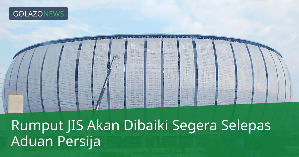 Rumput JIS Akan Dibaiki Segera Selepas Aduan Persija