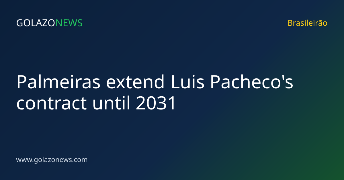 Palmeiras extend Luis Pacheco's contract until 2031