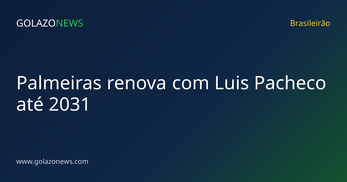 Palmeiras renova com Luis Pacheco até 2031