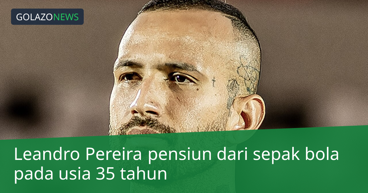Leandro Pereira pensiun dari sepak bola pada usia 35 tahun