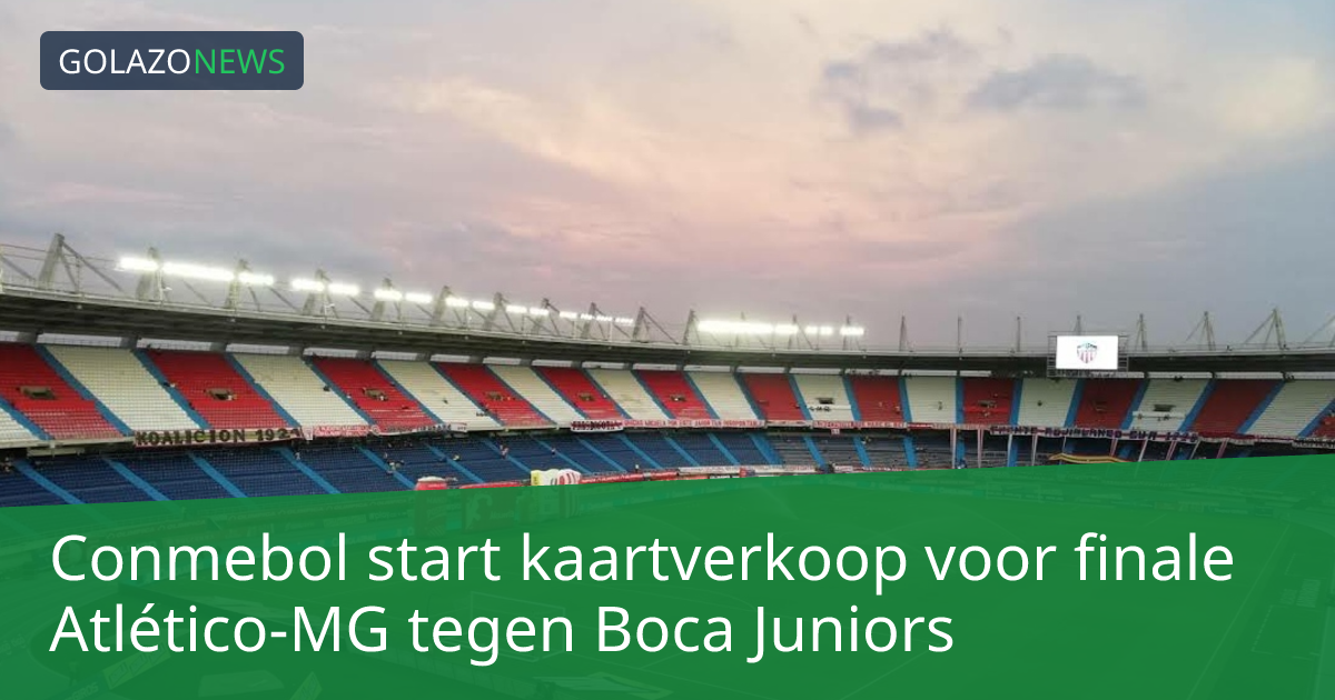 Conmebol start kaartverkoop voor finale Atlético-MG tegen Boca Juniors