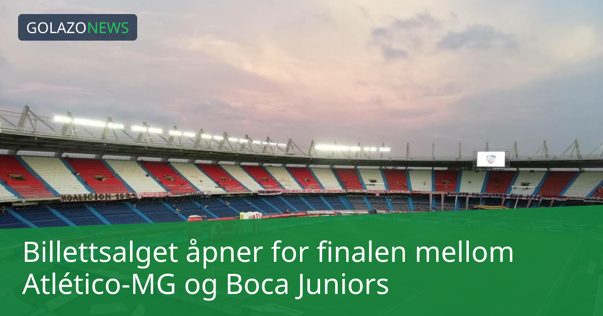 Billettsalget åpner for finalen mellom Atlético-MG og Boca Juniors