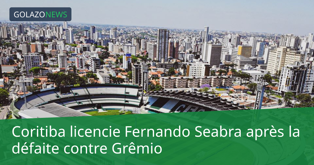 Coritiba licencie Fernando Seabra après la défaite contre Grêmio