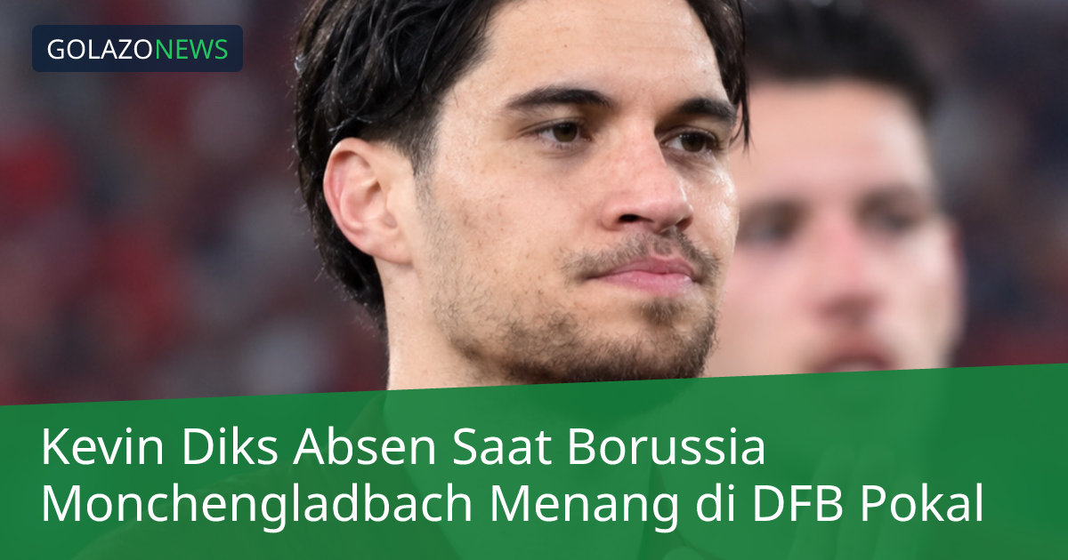 Kevin Diks Absen Saat Borussia Monchengladbach Menang di DFB Pokal