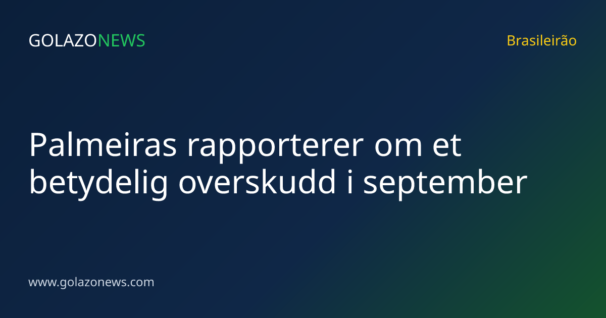 Palmeiras rapporterer om et betydelig overskudd i september