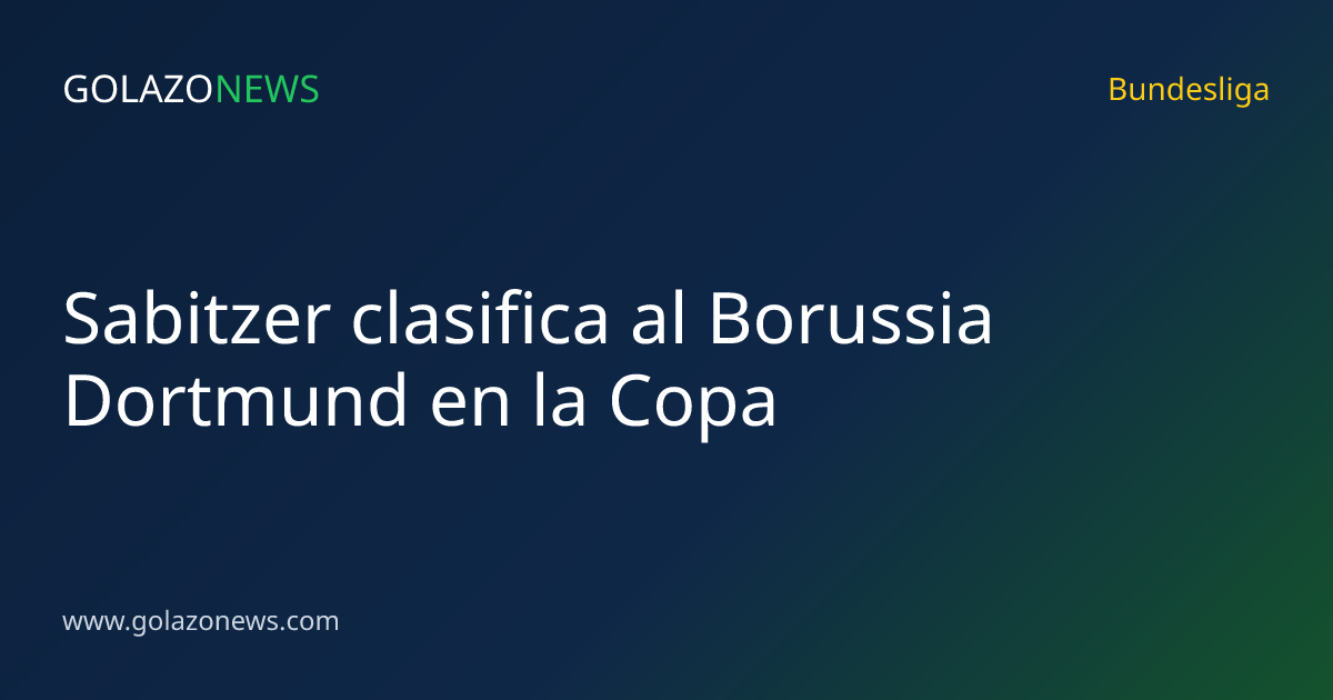 Sabitzer clasifica al Borussia Dortmund en la Copa