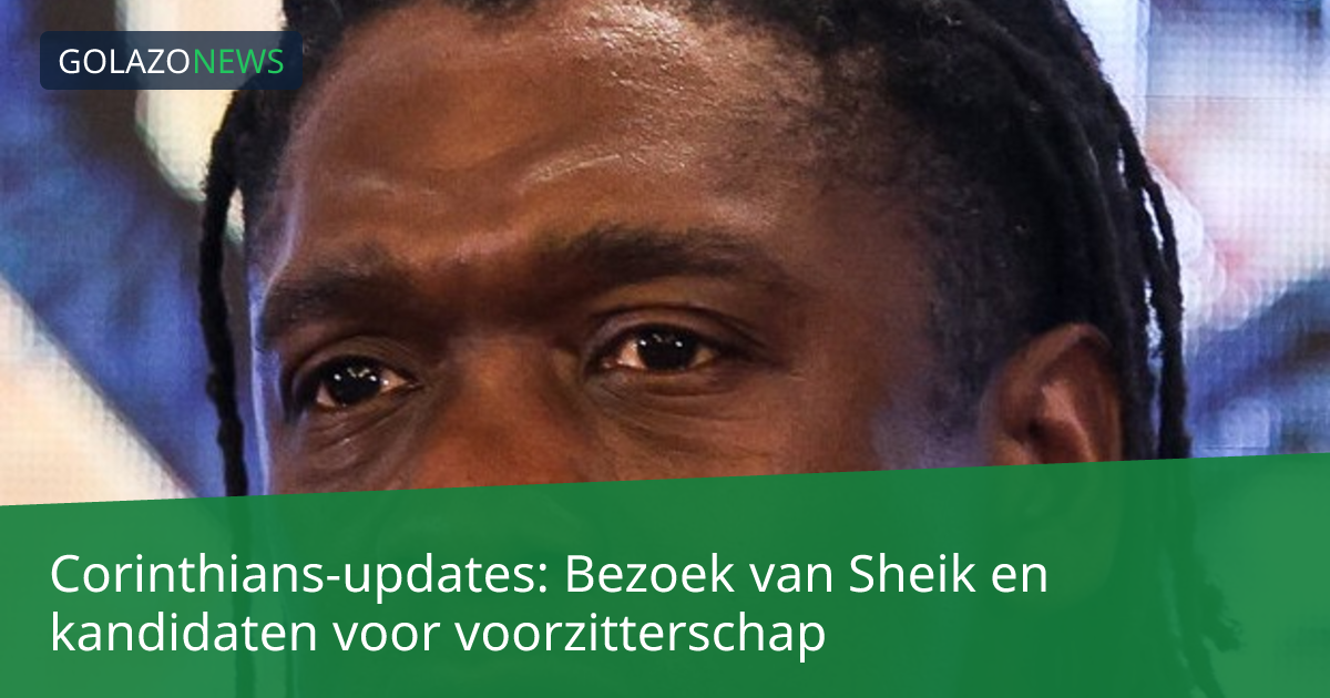 Corinthians-updates: Bezoek van Sheik en kandidaten voor voorzitterschap