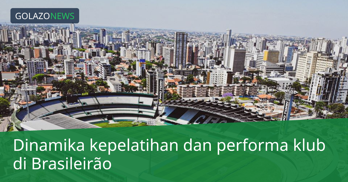Dinamika kepelatihan dan performa klub di Brasileirão