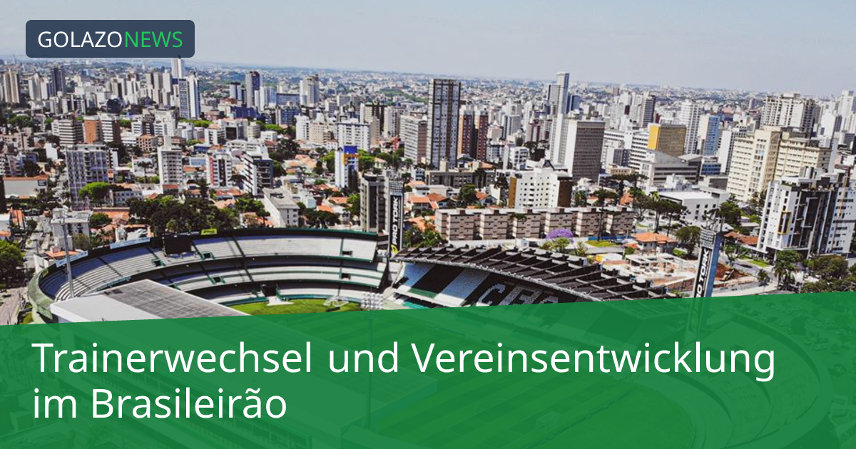 Trainerwechsel und Vereinsentwicklung im Brasileirão