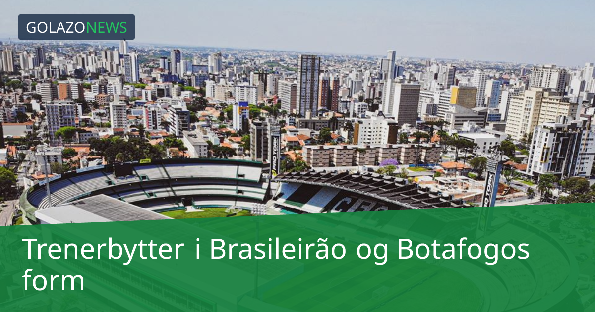 Trenerbytter i Brasileirão og Botafogos form