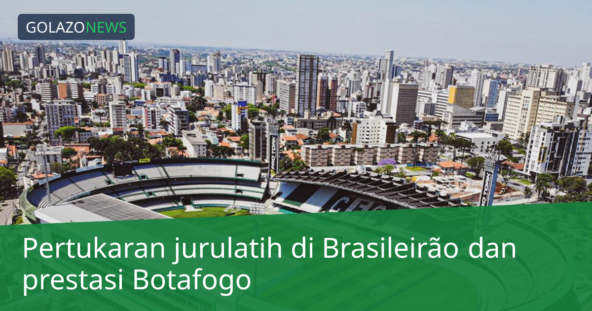 Pertukaran jurulatih di Brasileirão dan prestasi Botafogo