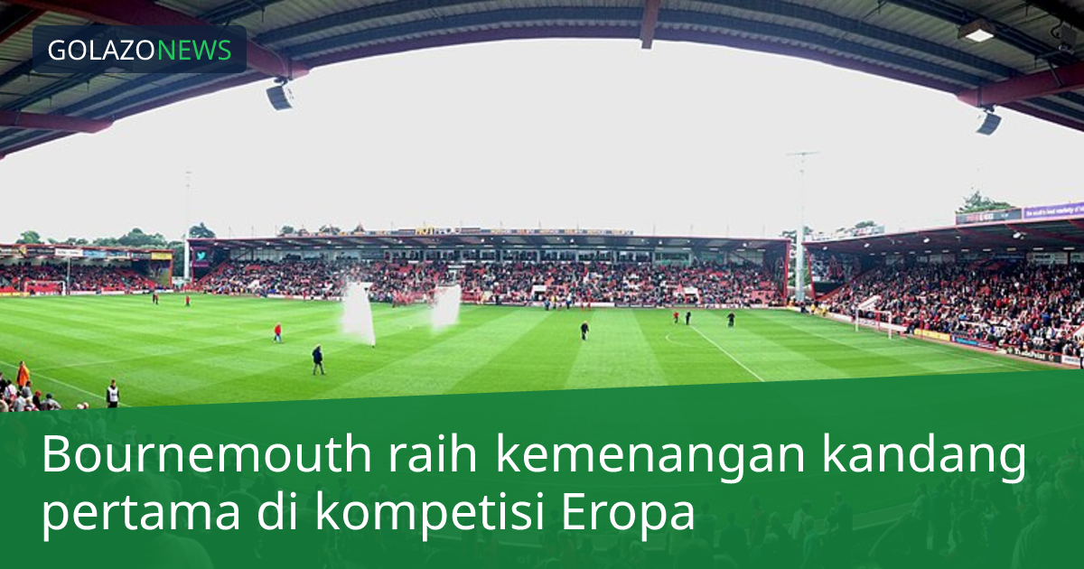 Bournemouth raih kemenangan kandang pertama di kompetisi Eropa