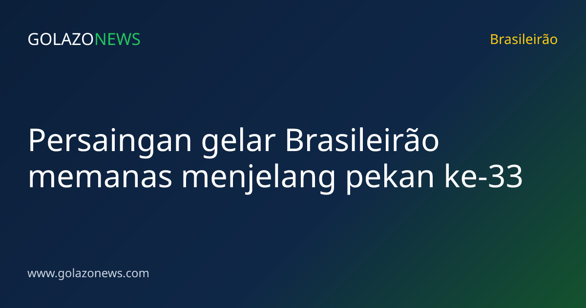 Persaingan gelar Brasileirão memanas menjelang pekan ke-33