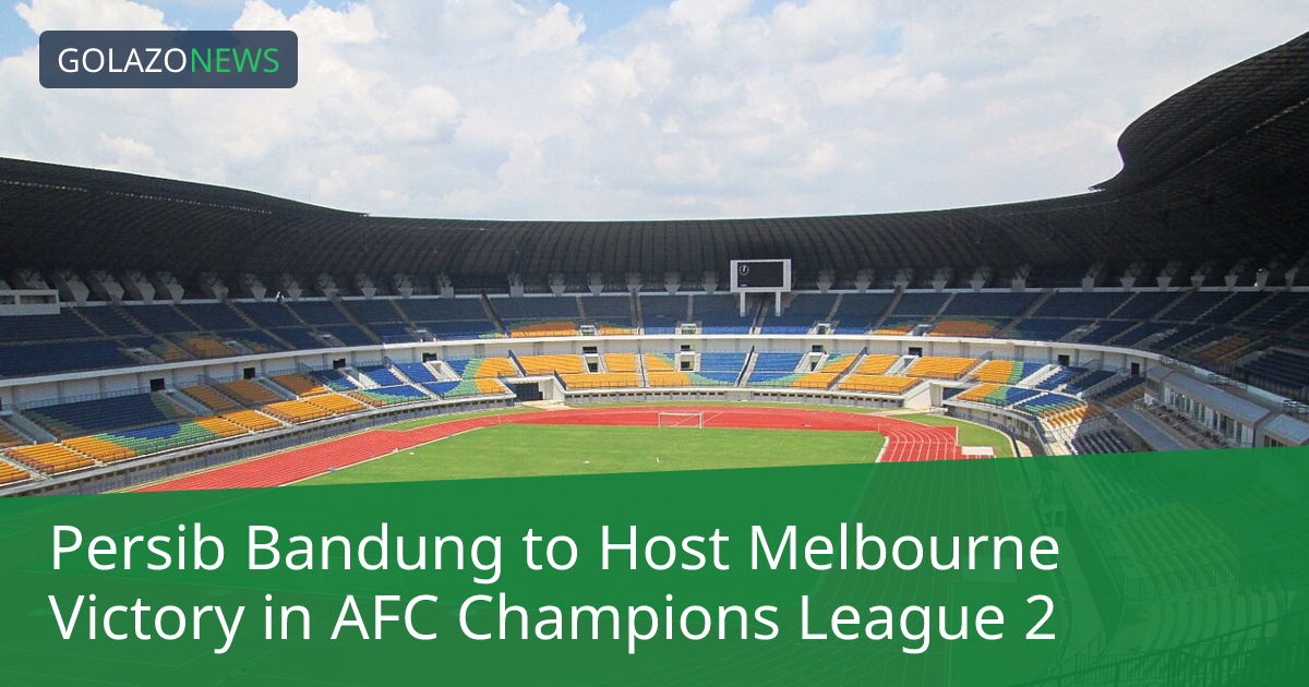 Persib Bandung đối đầu Melbourne Victory tại ACL 2