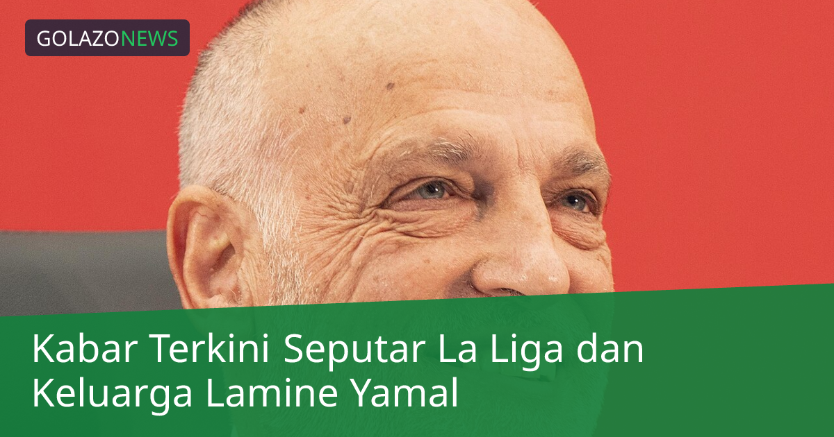 Kabar Terkini Seputar La Liga dan Keluarga Lamine Yamal