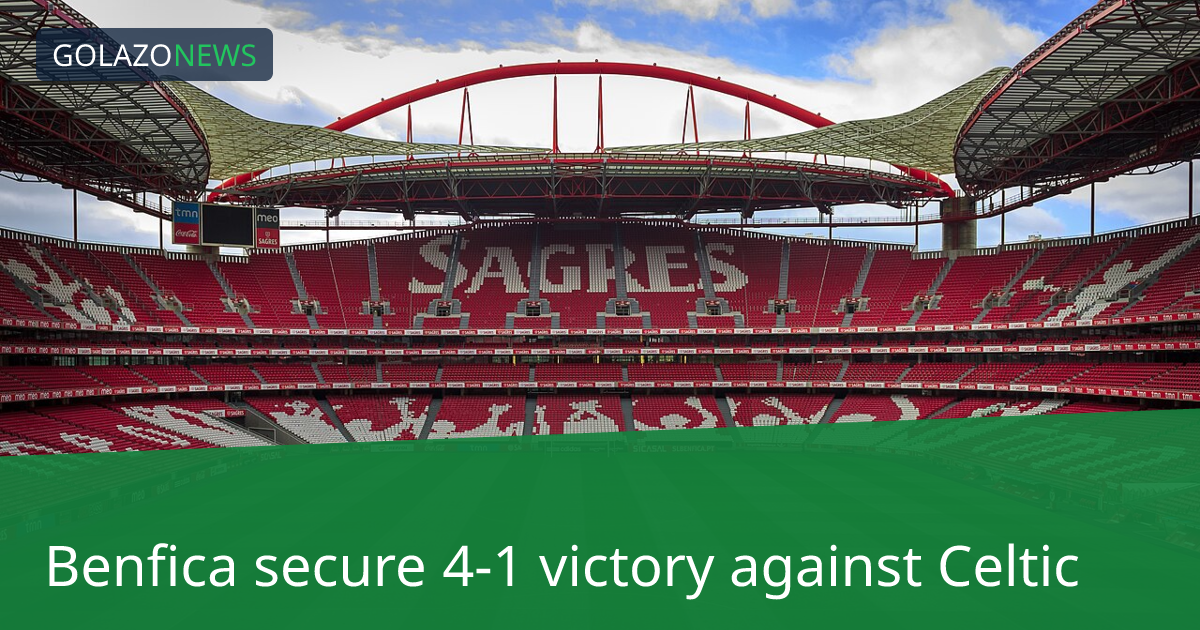 Benfica secure 4-1 victory against Celtic
