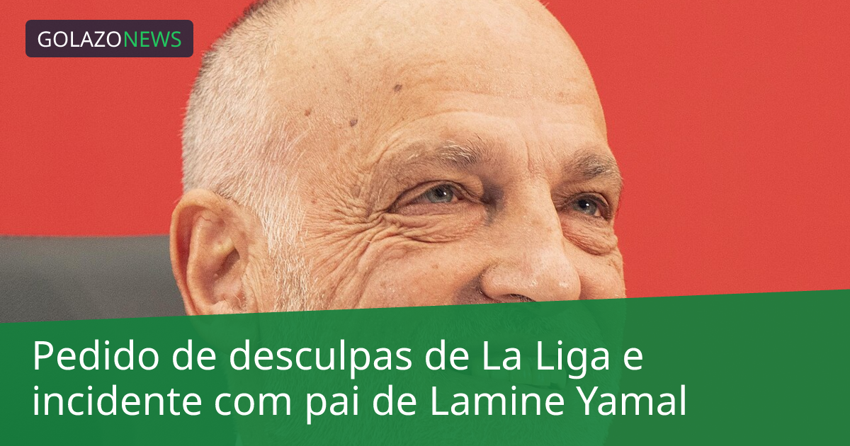 Pedido de desculpas de La Liga e incidente com pai de Lamine Yamal