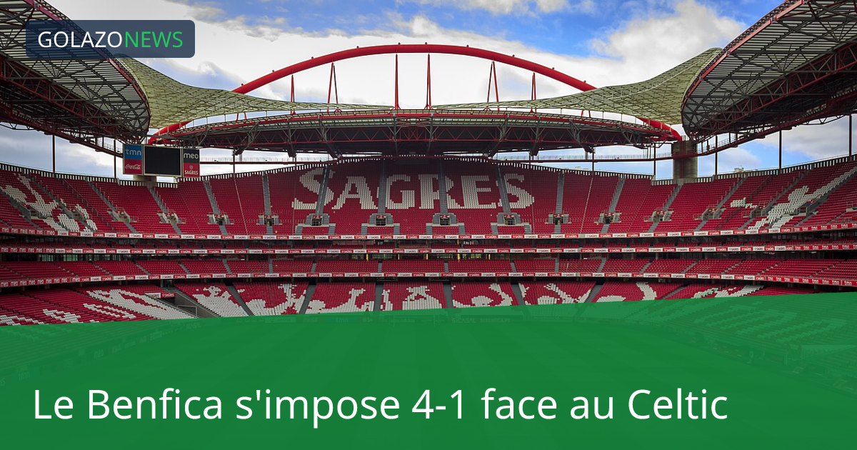 Le Benfica s'impose 4-1 face au Celtic