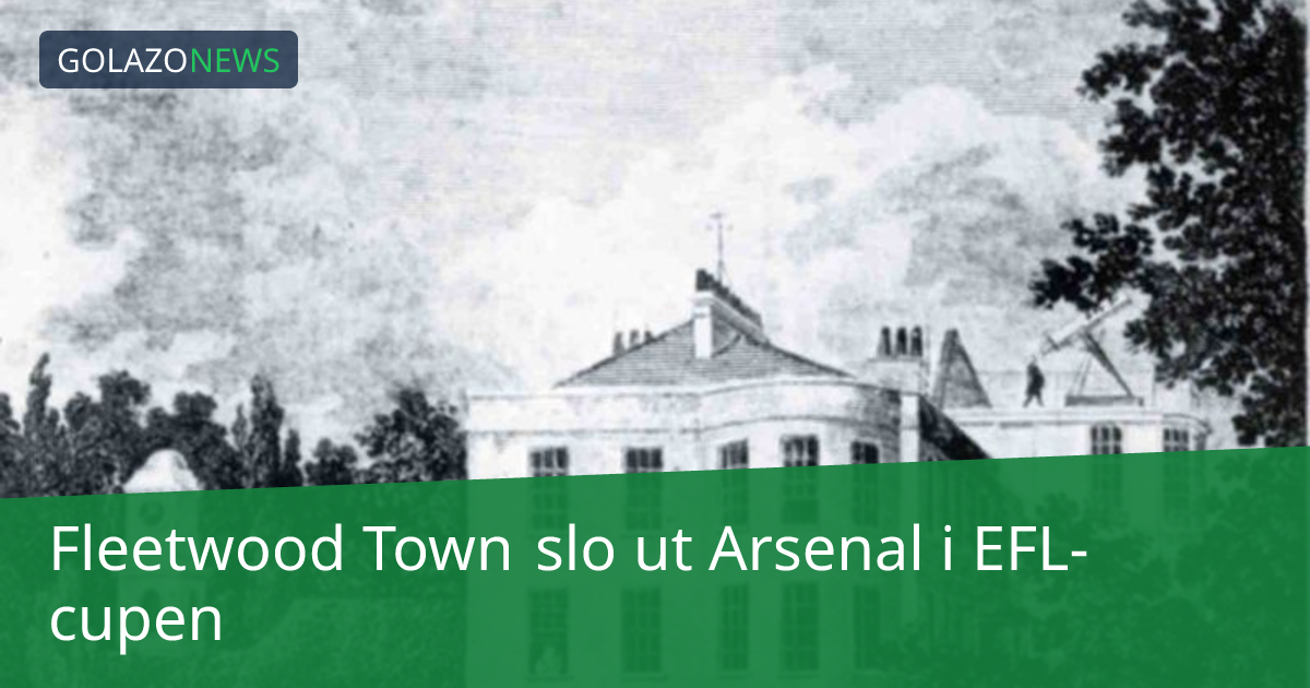 Fleetwood Town slo ut Arsenal i EFL-cupen