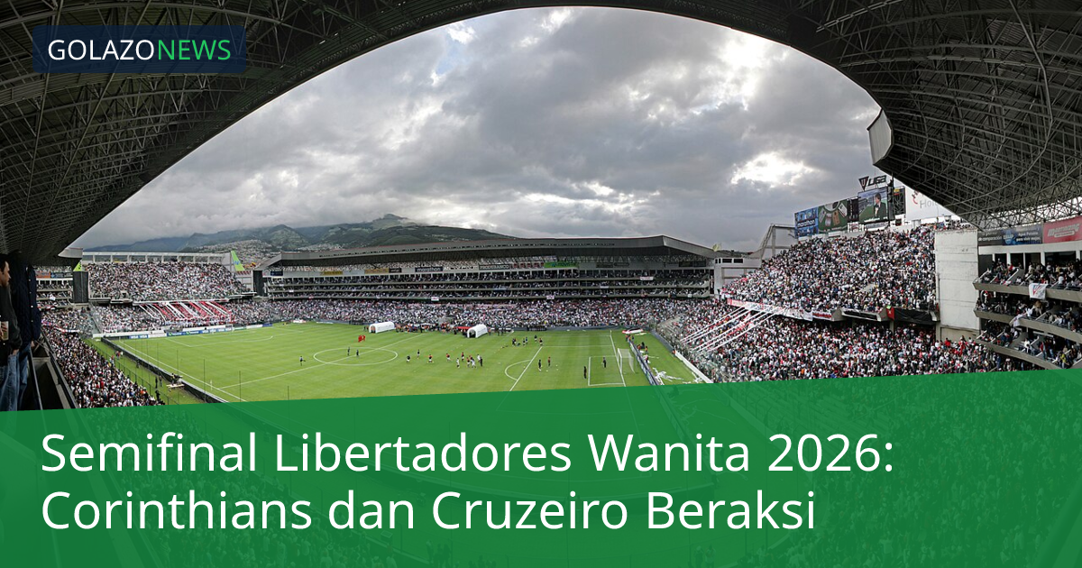 Semifinal Libertadores Wanita 2026: Corinthians dan Cruzeiro Beraksi