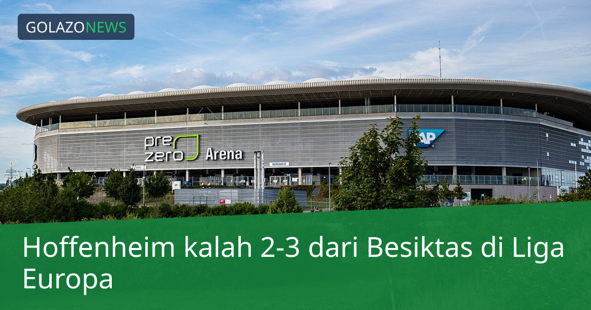 Hoffenheim kalah 2-3 dari Besiktas di Liga Europa