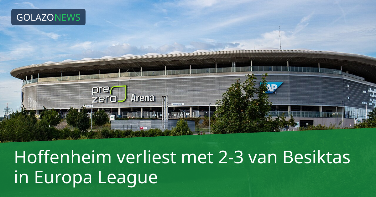 Hoffenheim verliest met 2-3 van Besiktas in Europa League