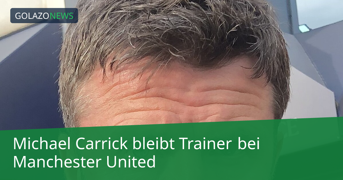Michael Carrick bleibt Trainer bei Manchester United