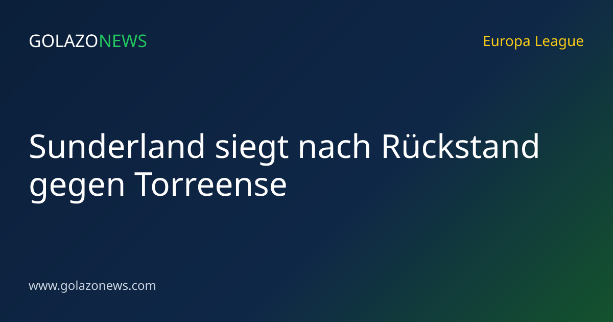 Sunderland siegt nach Rückstand gegen Torreense