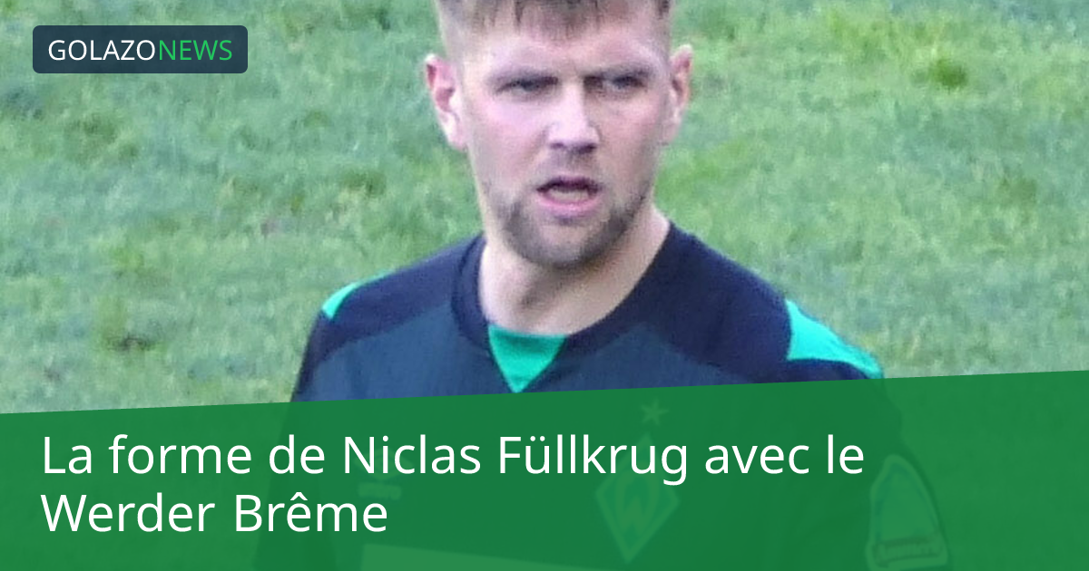 La forme de Niclas Füllkrug avec le Werder Brême