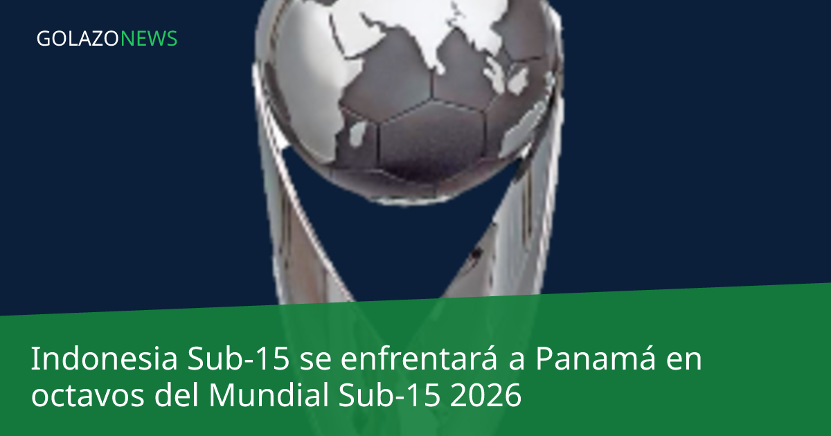 Indonesia Sub-15 se enfrentará a Panamá en octavos del Mundial Sub-15 2026