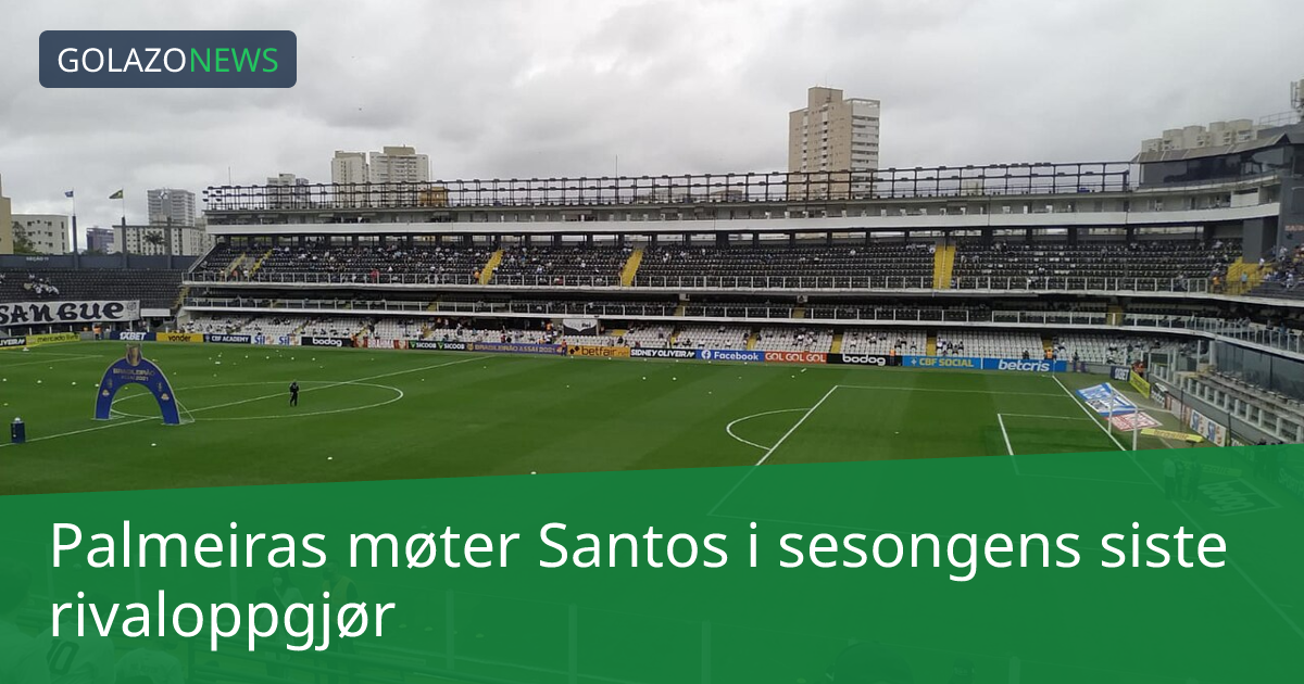 Palmeiras møter Santos i sesongens siste rivaloppgjør