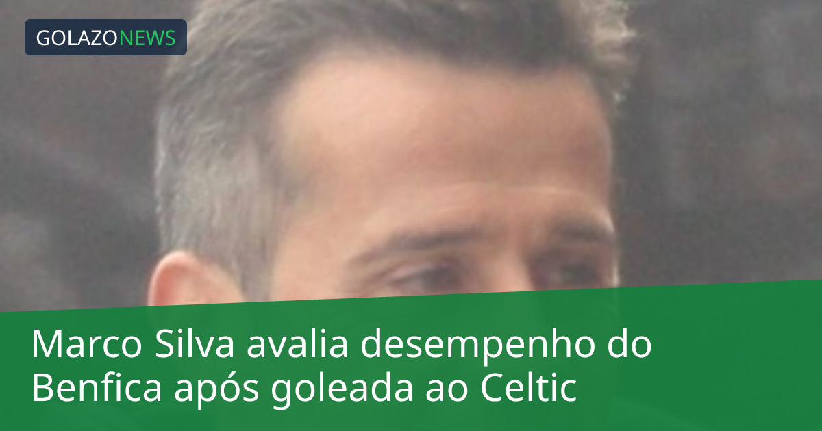 Marco Silva avalia desempenho do Benfica após goleada ao Celtic
